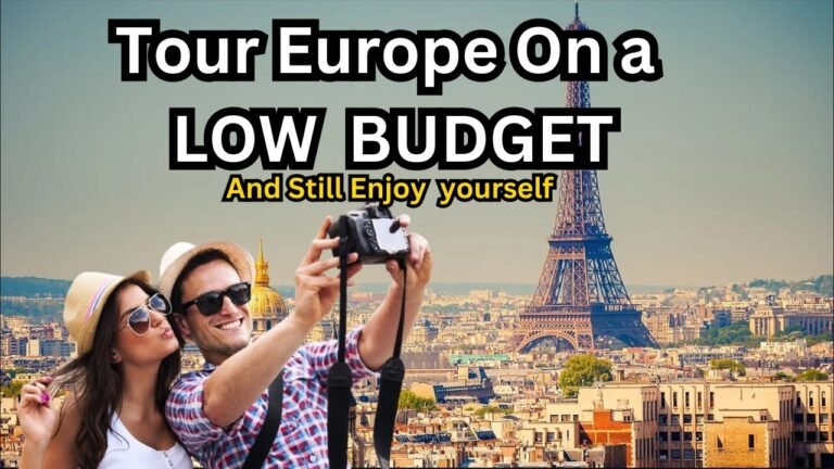 Tour Europe On a  LOW  BUDGET And Still Enjoy  yourself: Ultimate Guide!