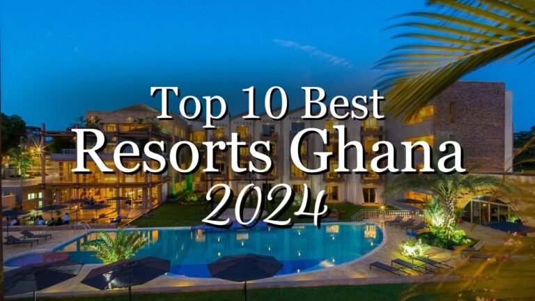 The 10 Best Resorts in Ghana for 2024 – Must-Visit Destinations